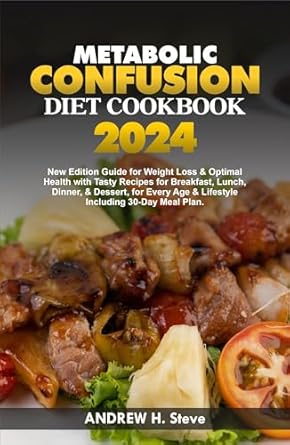 Unlock Your Weight Loss Potential: A Comprehensive Review of the METABOLIC CONFUSION DIET COOKBOOK