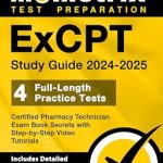 Unlock Your Pharmacy Technician Success: ExCPT Study Guide 2024-2025 – 4 Full-Length Practice Tests, Certified Pharmacy Technician Exam Book Secrets with Step-by-Step Video Tutorials: [Includes Detailed Answer Explanations]