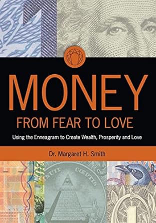 Transform Your Financial Mindset: A Review of ‘Money: From Fear to Love: Using the Enneagram to Create Wealth, Prosperity, and Love’