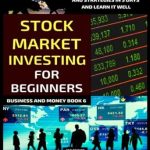 Unlock Your Financial Future: A Comprehensive Review of ‘Stock Market Investing For Beginners’