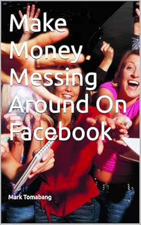 Unlock Your Financial Potential: A Comprehensive Review of ‘Make Money Messing Around On Facebook’