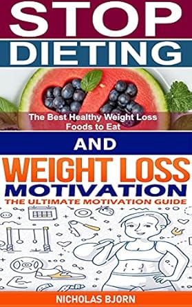 Transform Your Relationship with Food: A Comprehensive Review of ‘Stop Dieting & Weight Loss Motivation: How to Stop Dieting and Eat Normally & The Ultimate Motivation Guide’