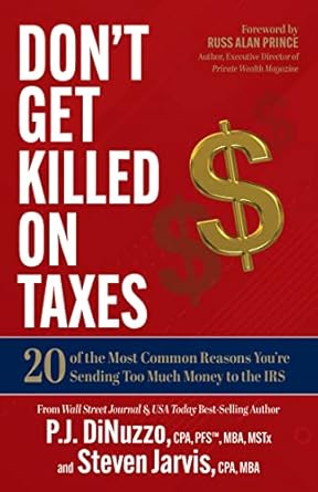 Unlock Savings with This Essential Guide: Don’t Get Killed on Taxes: 20 of the Most Common Reasons You’re Sending Too Much Money to the IRS