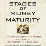 Transform Your Relationship with Finances: A Comprehensive Review of The Seven Stages of Money Maturity: Understanding the Spirit and Value of Money in Your Life