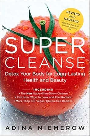 Uncover the Secrets to Radiant Health: A Comprehensive Review of ‘Super Cleanse: Detox Your Body for Long-Lasting Health and Beauty’