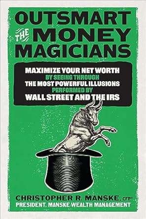 Unlock Financial Freedom: A Comprehensive Review of ‘Outsmart the Money Magicians: Maximize Your Net Worth by Seeing Through the Most Powerful Illusions Performed by Wall Street and the IRS’