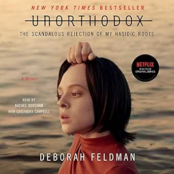 An Eye-Opening Journey: Unorthodox: The Scandalous Rejection of My Hasidic Roots