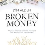 Unveiling the Truth: A Deep Dive into ‘Broken Money: Why Our Financial System Is Failing Us and How We Can Make It Better’