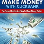 Unlocking Online Income: A Comprehensive Review of ‘How To Make Money With Clickbank: The Fastest & Easiest Way To Make Money Online’