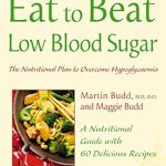 Discover the Ultimate Guide to Managing Hypoglycaemia: A Review of Low Blood Sugar: The Nutritional Plan to Overcome Hypoglycaemia, with 60 Recipes (Eat to Beat)