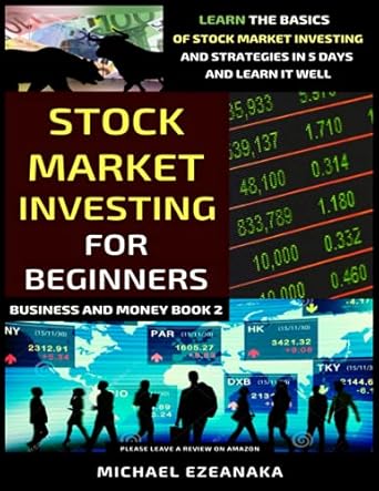 Transform Your Financial Future: A Comprehensive Review of ‘Stock Market Investing For Beginners: Learn The Basics Of Stock Market Investing And Strategies In 5 Days And Learn It Well (Business And Money Series)’