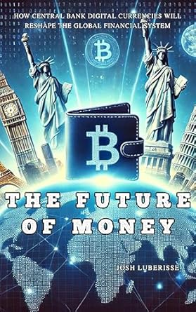 Must-Read Review: The Future of Money: How Central Bank Digital Currencies Will Reshape The Global Financial System