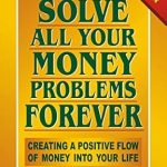 Unlock Financial Freedom: A Comprehensive Review of ‘How to Solve All Your Money Problems Forever: Creating a Positive Flow of Money Into Your Life’