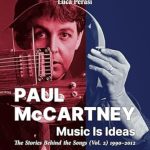 Discover the Genius of Paul McCartney in Our In-Depth Review: Paul McCartney: Music Is Ideas. The Stories Behind the Songs (Vol. 2) 1990-2012