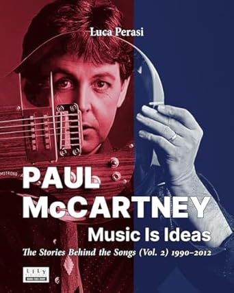 Discover the Genius of Paul McCartney in Our In-Depth Review: Paul McCartney: Music Is Ideas. The Stories Behind the Songs (Vol. 2) 1990-2012