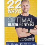 Transform Your Life: A Comprehensive Review of ’22 Ways To Optimal Health and Fitness: Effective, Practicable, and Actionable Ways To Live An Extraordinary Life You Deserve’ Transform Your Life: A Comprehensive Review of ’22 Ways To Optimal Health and Fitness: Effective, Practicable, and Actionable Ways To Live An Extraordinary Life You Deserve’