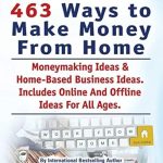 Discover the Ultimate Guide to Earning: Work From Home Ideas – 463 Ways To Make Money From Home. Moneymaking Ideas & Home Based Business Ideas. Online And Offline Ideas For All Ages.