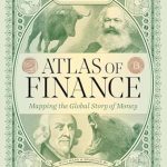 Discover the Secrets of Global Finance: A Comprehensive Review of ‘Atlas of Finance: Mapping the Global Story of Money’