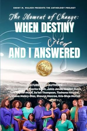 Transformative Insights Await: A Review of The Moment of Change: When Destiny Cried and I Answered