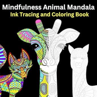 Unlock Tranquility with Our Inspiring Review of the Mindfulness Animal Mandala Ink Tracing and Coloring Book: Stress Relief and Relaxation Ink Tracing and Coloring Book For Adults – Discover, Draw and … Animals For Meditation and Reduce Anxiety!