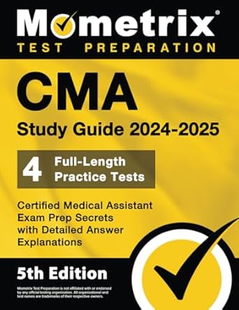 Unveiling Success: A Comprehensive Review of CMA Study Guide 2024-2025 – 4 Full-Length Practice Tests, Certified Medical Assistant Exam Prep Secrets with Detailed Answer Explanations