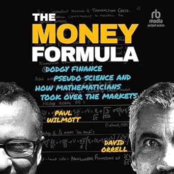 Unveiling the Secrets of Modern Finance: A Deep Dive into ‘The Money Formula: Dodgy Finance, Pseudo Science, and How Mathematicians Took Over the Markets’