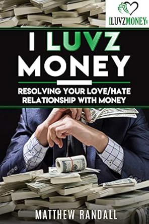 Transform Your Finances with Insightful Strategies: A Review of ‘I Luvz Money: Resolving Your Love/Hate Relationship with Money’