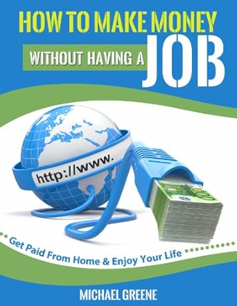 Unlock Your Financial Freedom: A Comprehensive Review of ‘How to Make Money Without Having a Job: Get Paid From Home & Enjoy Your Life’