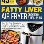 Discover the Secret to Liver Health: A Comprehensive Review of the FATTY LIVER AIR FRYER COOKBOOK & MEAL PLAN – Easy Air Fryer Recipes for Fatty Liver: Delicious, Low-Fat Meals to Support Liver Health and Weight Management Discover the Secret to Liver Health: A Comprehensive Review of the FATTY LIVER AIR FRYER COOKBOOK & MEAL PLAN – Easy Air Fryer Recipes for Fatty Liver: Delicious, Low-Fat Meals to Support Liver Health and Weight Management