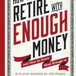 Discover the Secrets to Financial Freedom: A Comprehensive Review of ‘How to Retire with Enough Money: And How to Know What Enough Is’