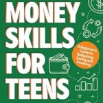 Unlock Your Financial Future: A Comprehensive Review of ‘Money Skills for Teens: A Beginner’s Guide to Budgeting, Saving, and Investing – Everything a Teenager Should Know About Personal Finance (Essential Life Skills for Teens)’