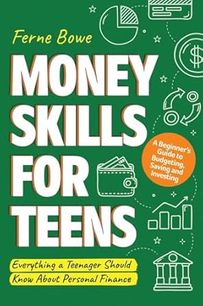 Unlock Your Financial Future: A Comprehensive Review of ‘Money Skills for Teens: A Beginner’s Guide to Budgeting, Saving, and Investing – Everything a Teenager Should Know About Personal Finance (Essential Life Skills for Teens)’