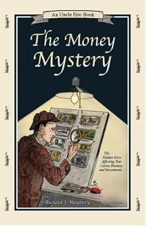 Unlocking Financial Success: A Comprehensive Review of The Money Mystery: The Hidden Force Affecting Your Career, Business, and Investments (An Uncle Eric Book)