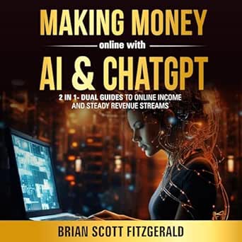 Unlock Your Financial Potential: A Comprehensive Review of ‘Making Money Online with AI & ChatGPT: 2 in 1: Dual Guides to Online Income & Steady Revenue Streams (How To Make Money, Book 3)’