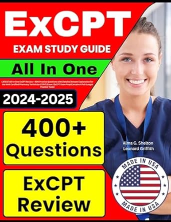 Essential Resource for Success: ExCPT Exam Study Guide: LATEST All-In-One ExCPT Review + 400 Practice Questions with Detailed Answer Explanation for the NHA Certified Pharmacy Technician (CPhT) Exam | ExCPT Exam Prep (4 Tests)