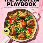 Unlock Your Fitness Potential: A Comprehensive Review of The Protein Playbook: Build Strength, Boost Metabolism, and Feel Energized Unlock Your Fitness Potential: A Comprehensive Review of The Protein Playbook: Build Strength, Boost Metabolism, and Feel Energized