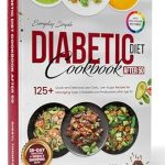 Transform Your Health: A Must-Read Review of ‘Diabetic Diet Cookbook After 50: 125+ Quick and Delicious Low-Carb, Low-Sugar Recipes for Managing Type 2 Diabetes and Prediabetes after Age 50’ Transform Your Health: A Must-Read Review of ‘Diabetic Diet Cookbook After 50: 125+ Quick and Delicious Low-Carb, Low-Sugar Recipes for Managing Type 2 Diabetes and Prediabetes after Age 50’
