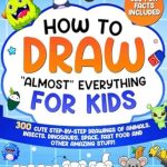 Unlock Your Child’s Creativity: A Review of How to Draw ‘Almost’ Everything for Kids: 300 Cute Step-By-Step Drawings of Animals, Insects, Dinosaurs, Space, Fast Food, and Other Amazing Stuff! (How to Draw for Kids) Unlock Your Child’s Creativity: A Review of How to Draw ‘Almost’ Everything for Kids: 300 Cute Step-By-Step Drawings of Animals, Insects, Dinosaurs, Space, Fast Food, and Other Amazing Stuff! (How to Draw for Kids)