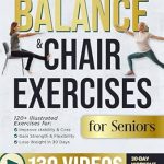 Transform Your Health: A Comprehensive Review of ’10 Minute Balance + Chair Exercises for Seniors 2 in 1 Bible: The Ultimate Illustrated Home Workouts Guide With Videos to Improve Strength, Balance & Prevent Falls (+ Yoga & Flexibility)’ Transform Your Health: A Comprehensive Review of ’10 Minute Balance + Chair Exercises for Seniors 2 in 1 Bible: The Ultimate Illustrated Home Workouts Guide With Videos to Improve Strength, Balance & Prevent Falls (+ Yoga & Flexibility)’