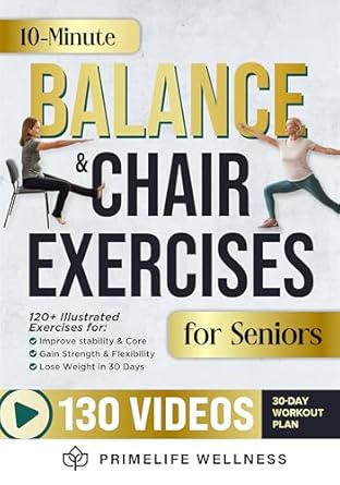 Transform Your Health: A Comprehensive Review of ’10 Minute Balance + Chair Exercises for Seniors 2 in 1 Bible: The Ultimate Illustrated Home Workouts Guide With Videos to Improve Strength, Balance & Prevent Falls (+ Yoga & Flexibility)’