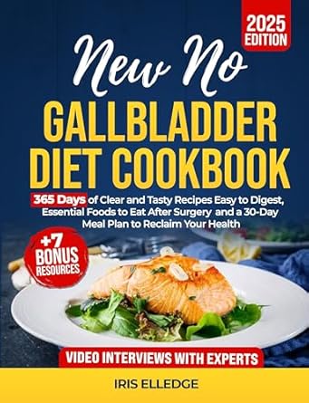 Unlock Your Digestive Health: A Comprehensive Review of the New No Gallbladder Diet Cookbook: 365 Days of Clear and Tasty Recipes Easy to Digest, Essential Foods to Eat After Surgery, and a 30-Day Meal Plan to Reclaim Your Health + 7 Extra Bonus | Edition 2025