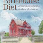 Discover Timeless Nutrition: A Comprehensive Review of The Farmhouse Diet: A Commonsense, No-Nonsense Approach to Eating Healthy and Healthy Living