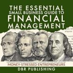 Unlock Financial Success: A Comprehensive Review of The Essential Small Business Guide to Financial Management: Streamlined Strategies for Maximized Profits, Compliance, and Long-Term Success for Money-Stressed Entrepreneurs