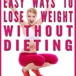 Discover the Secrets: Easy Ways to Lose Weight Without Dieting – How to Lose Weight Naturally (Without Weird Diets or Crazy Workout Regimens) Discover the Secrets: Easy Ways to Lose Weight Without Dieting – How to Lose Weight Naturally (Without Weird Diets or Crazy Workout Regimens)