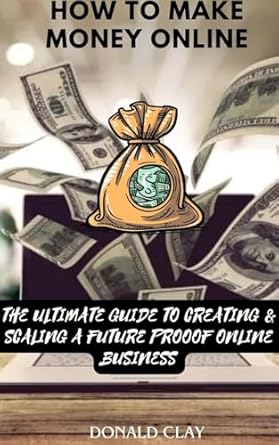 Comprehensive Review: How To Make Money Online for Beginners 2024: The Ultimate Guide to Creating & Scaling A Future Proof Online Business from Amazon