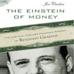 Unlock Timeless Financial Wisdom: A Review of The Einstein of Money: The Life and Timeless Financial Wisdom of Benjamin Graham