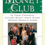 Essential Insights Revealed: A Review of The Money Club: Is Your Financial Future Safe? What Every Woman Should Know