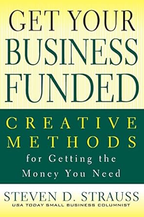 Uncover the Secrets to Success: A Comprehensive Review of ‘Get Your Business Funded: Creative Methods for Getting the Money You Need from Amazon’