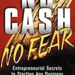 Unlock Your Entrepreneurial Potential: A Review of ‘No Cash No Fear: Entrepreneurial Secrets to Starting Any Business with No Money’ from Amazon
