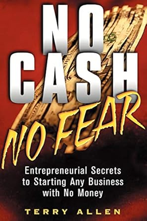 Unlock Your Entrepreneurial Potential: A Review of ‘No Cash No Fear: Entrepreneurial Secrets to Starting Any Business with No Money’ from Amazon